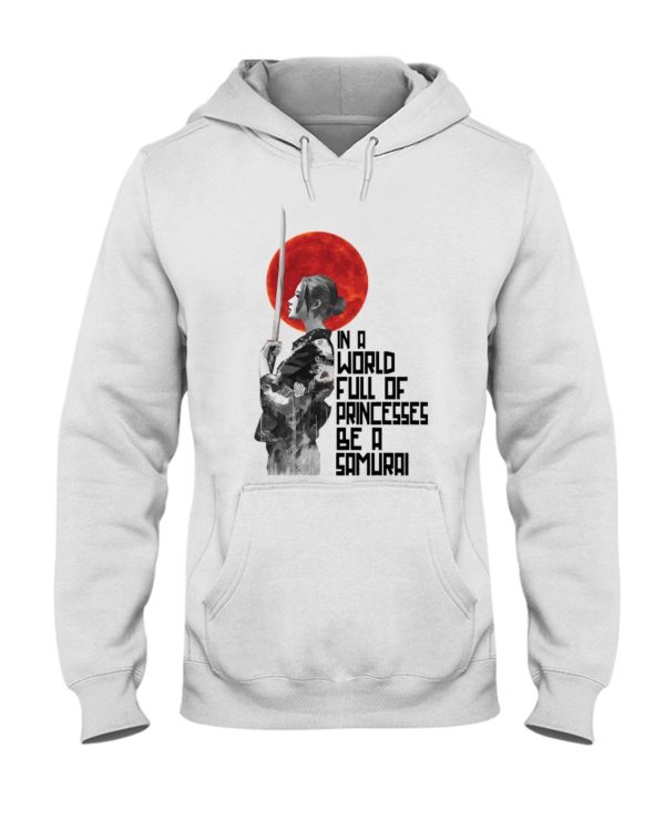 In A World Full Of Princesses Be A Samurai Shirt