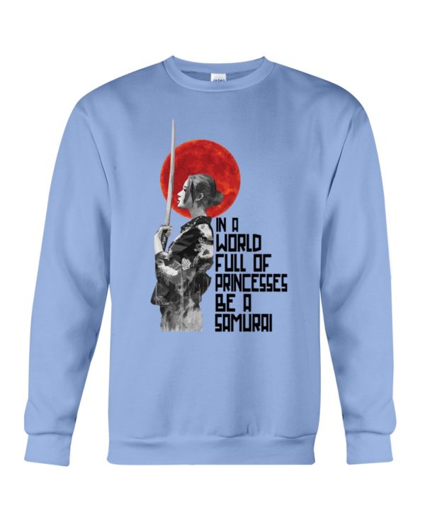 In A World Full Of Princesses Be A Samurai Shirt