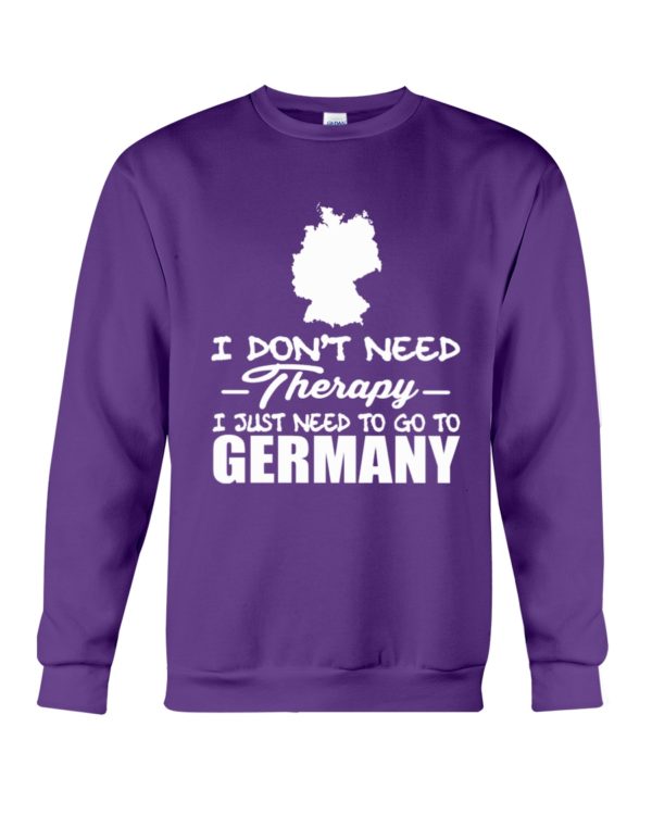 I Don't Need Therapy I Just Need To Go To Germany Shirt