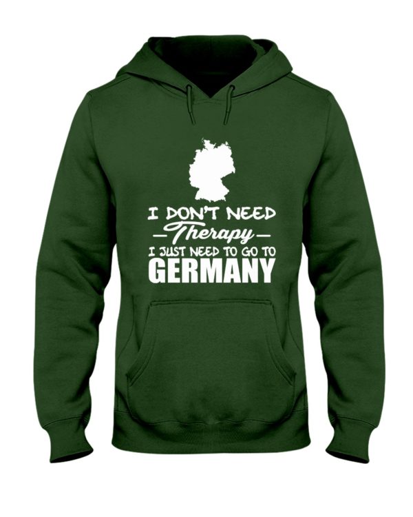 I Don't Need Therapy I Just Need To Go To Germany Shirt