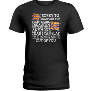 Sorry To Disappoint You I Can't Spank The Autism Shirt