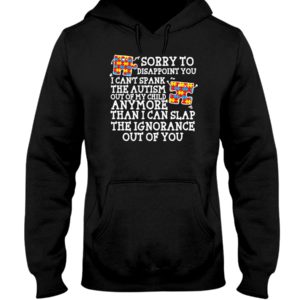 Sorry To Disappoint You I Can't Spank The Autism Shirt