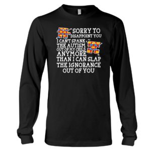 Sorry To Disappoint You I Can't Spank The Autism Shirt