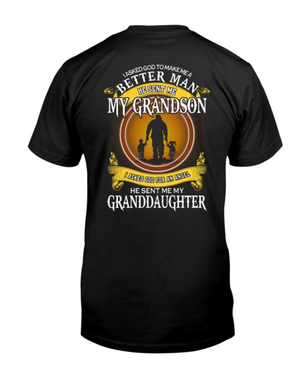I Asked God To Make Me A Better Man He Sent Me My Grandson Shirt