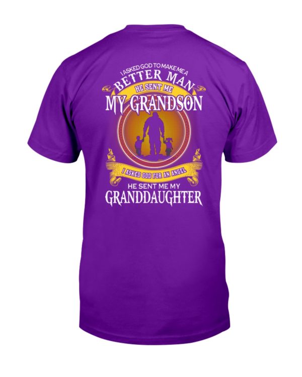 I Asked God To Make Me A Better Man He Sent Me My Grandson Shirt