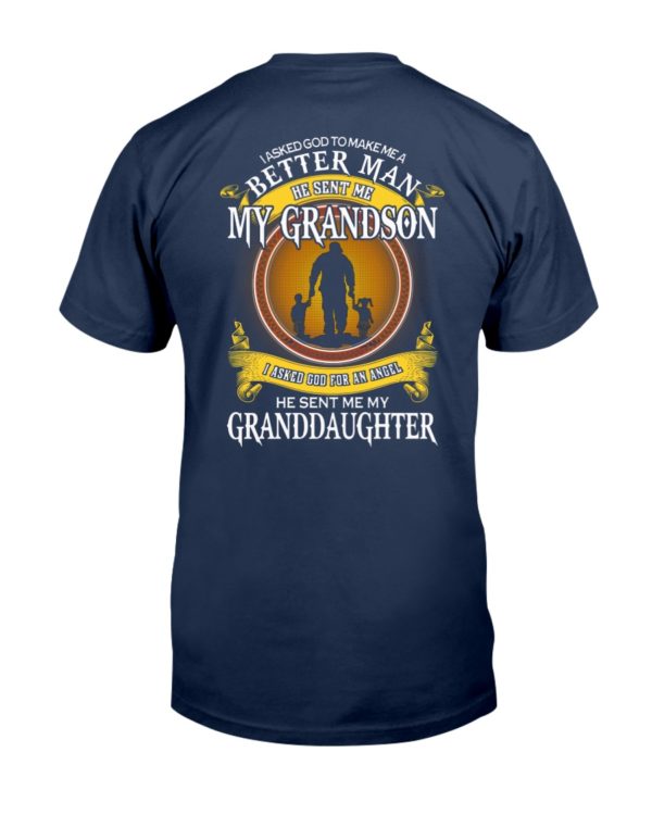 I Asked God To Make Me A Better Man He Sent Me My Grandson Shirt