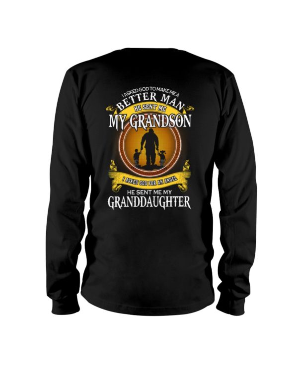 I Asked God To Make Me A Better Man He Sent Me My Grandson Shirt