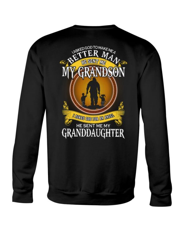 I Asked God To Make Me A Better Man He Sent Me My Grandson Shirt