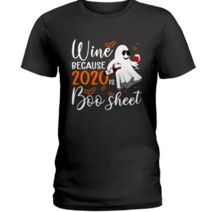 Wine Because 2020 Is Boo Sheet Shirt image Wine Because 2020 Is Boo Sheet Shirt