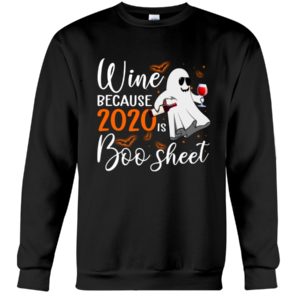 Wine Because 2020 Is Boo Sheet Shirt image Wine Because 2020 Is Boo Sheet Shirt