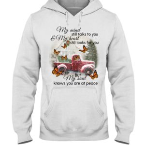 My Mind Still Talks To You And My Heart Still Looks For You But My Soul Know You Are At Peace Shirt