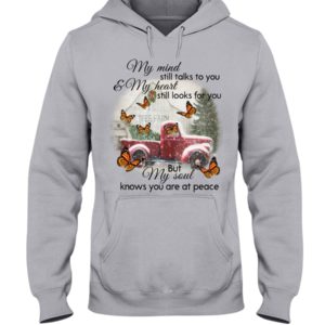 My Mind Still Talks To You And My Heart Still Looks For You But My Soul Know You Are At Peace Shirt