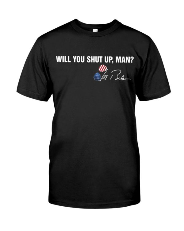 Will You Shut Up Man Trump Shirt