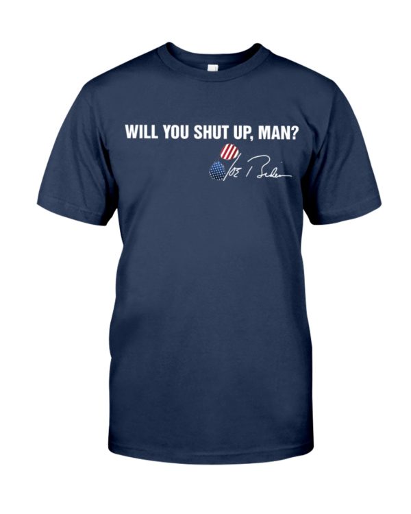 Will You Shut Up Man Trump Shirt