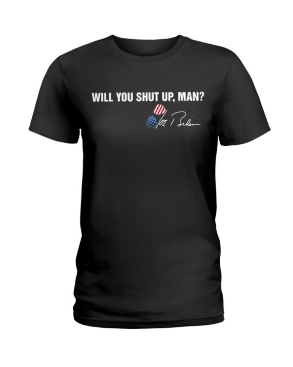 Will You Shut Up Man Trump Shirt