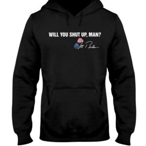 Will You Shut Up Man Trump Shirt