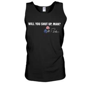 Will You Shut Up Man Trump Shirt