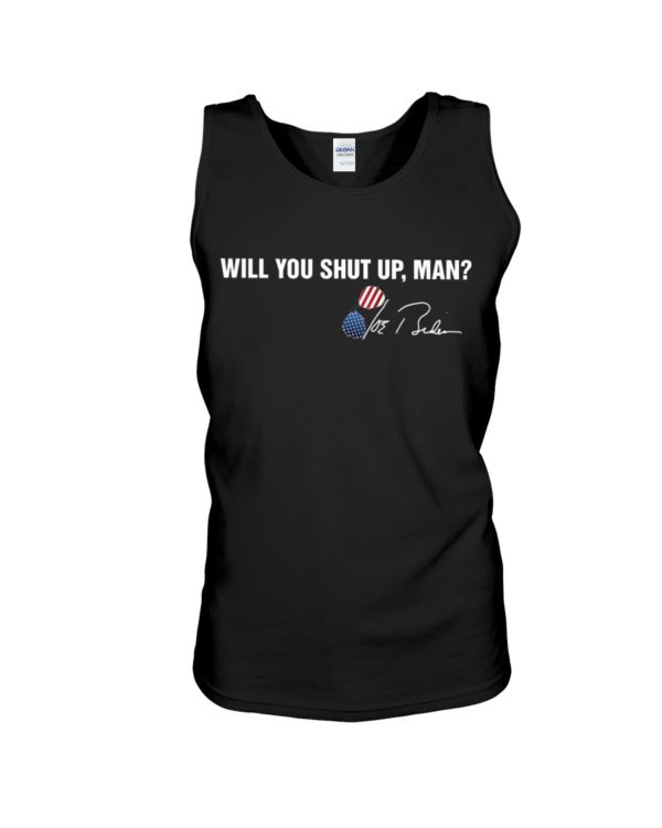 Will You Shut Up Man Trump Shirt