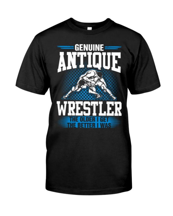 Genuine Antique Wrestler The Older I Get The Better I Was Shirt