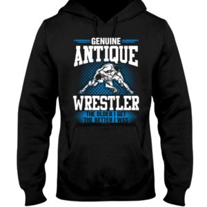 Genuine Antique Wrestler The Older I Get The Better I Was Shirt image Genuine Antique Wrestler The Older I Get The Better I Was Shirt