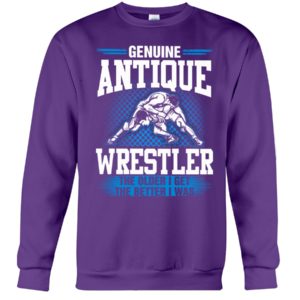 Genuine Antique Wrestler The Older I Get The Better I Was Shirt image Genuine Antique Wrestler The Older I Get The Better I Was Shirt