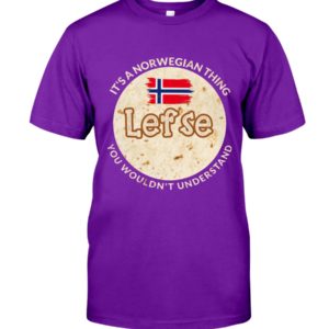 It's A Norwegian Thing Lefse You Wouldn't Understand Shirt