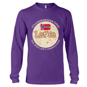 It's A Norwegian Thing Lefse You Wouldn't Understand Shirt