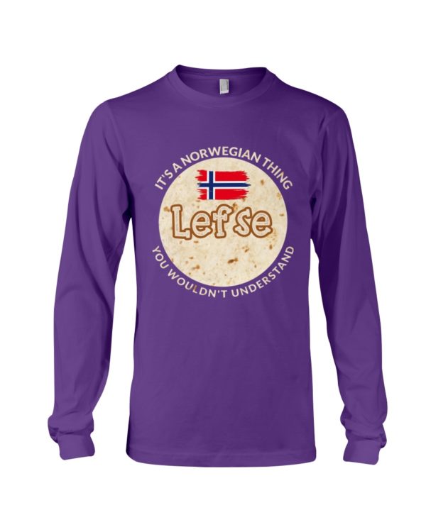It's A Norwegian Thing Lefse You Wouldn't Understand Shirt