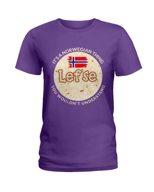 It's A Norwegian Thing Lefse You Wouldn't Understand Shirt