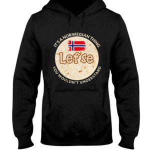 It's A Norwegian Thing Lefse You Wouldn't Understand Shirt