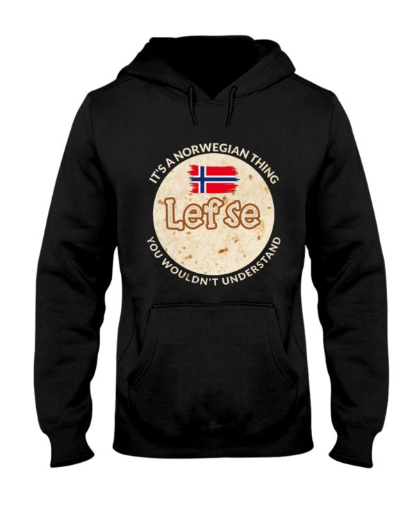 It's A Norwegian Thing Lefse You Wouldn't Understand Shirt
