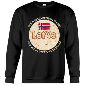 It's A Norwegian Thing Lefse You Wouldn't Understand Shirt