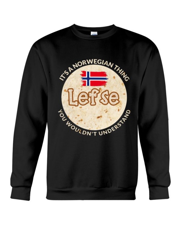 It's A Norwegian Thing Lefse You Wouldn't Understand Shirt