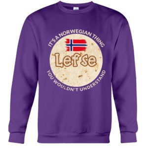It's A Norwegian Thing Lefse You Wouldn't Understand Shirt