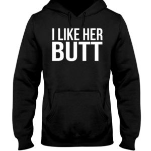 I Like Her Butt Shirt