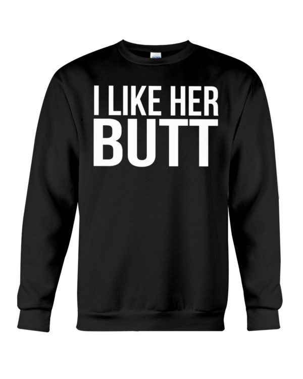 I Like Her Butt Shirt