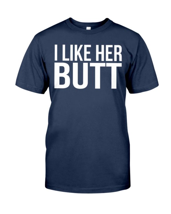 I Like Her Butt Shirt