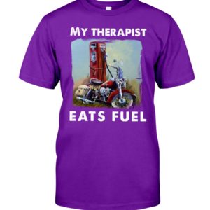 My Therapist Eats Fuel Funny Motorcycle Shirt image My Therapist Eats Fuel Funny Motorcycle Shirt