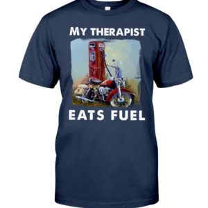 My Therapist Eats Fuel Funny Motorcycle Shirt image My Therapist Eats Fuel Funny Motorcycle Shirt