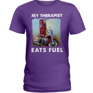My Therapist Eats Fuel Funny Motorcycle Shirt image My Therapist Eats Fuel Funny Motorcycle Shirt