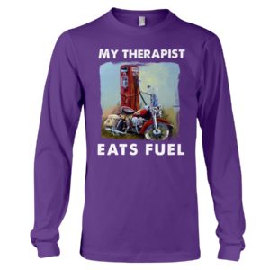 My Therapist Eats Fuel Funny Motorcycle Shirt image My Therapist Eats Fuel Funny Motorcycle Shirt