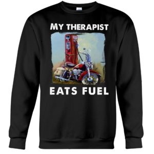 My Therapist Eats Fuel Funny Motorcycle Shirt image My Therapist Eats Fuel Funny Motorcycle Shirt