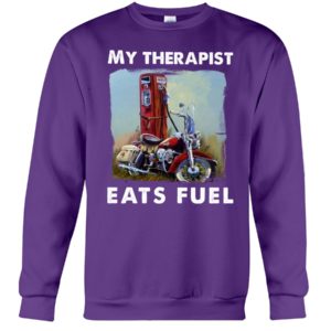 My Therapist Eats Fuel Funny Motorcycle Shirt image My Therapist Eats Fuel Funny Motorcycle Shirt