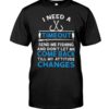 I Need A Time Out Send Me Fishing And Don’t Let Me Come Back Till My Attitude Changes Shirt