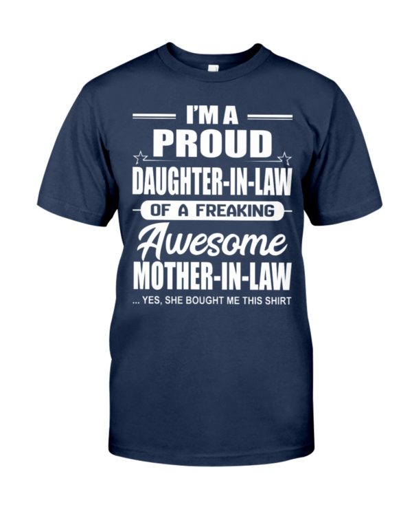 I'm A Proud Daughter In Law Of A Freaking Awesome Mother In Law,Yes,She Bought Me This Shirt