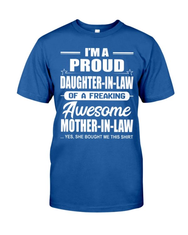 I'm A Proud Daughter In Law Of A Freaking Awesome Mother In Law,Yes,She Bought Me This Shirt