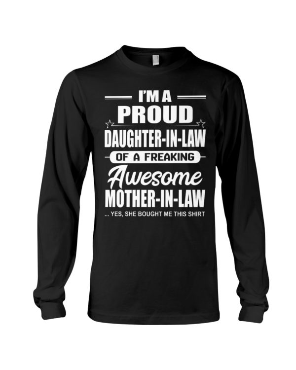 I'm A Proud Daughter In Law Of A Freaking Awesome Mother In Law,Yes,She Bought Me This Shirt