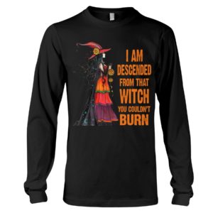 I Am Descended From That Witch You Couldn't Burn Halloween Shirt