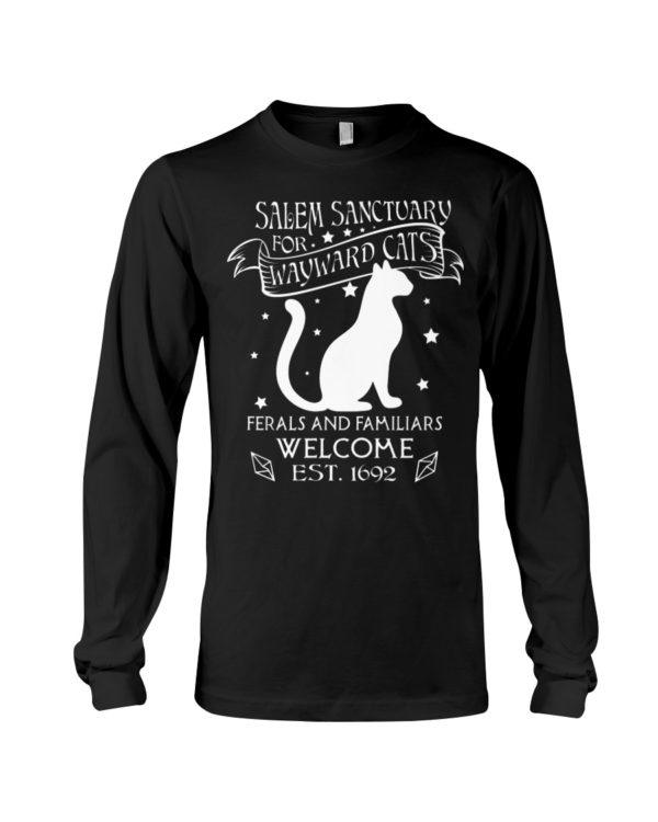 Salem Sanctuary For Wayward Cats Ferals And Familiars Welcome Est, 1692 Shirt