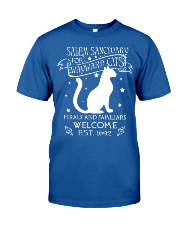 Salem Sanctuary For Wayward Cats Ferals And Familiars Welcome Est, 1692 Shirt